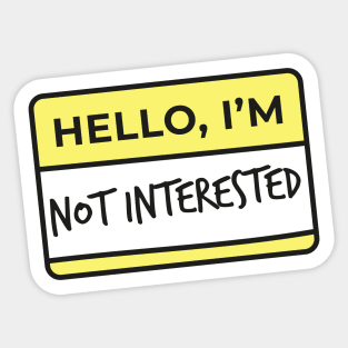 Hello I'm.. not interested Sticker